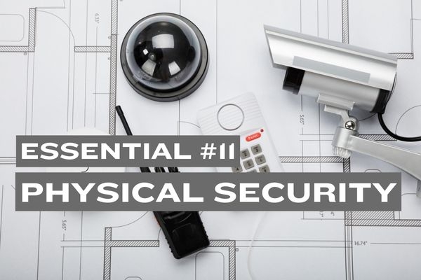Essential #11: Physical and Environmental Security